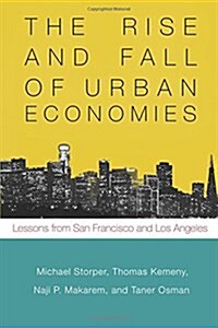 The Rise and Fall of Urban Economies: Lessons from San Francisco and Los Angeles (Paperback)