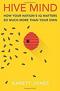 Hive Mind: How Your Nations IQ Matters So Much More Than Your Own (Paperback)