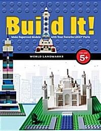 Build It! World Landmarks: Make Supercool Models with Your Favorite Lego(r) Parts (Hardcover)