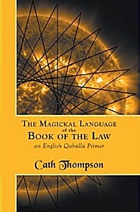 The Magickal Language of the Book of the Law : An English Qaballa Primer (Hardcover)