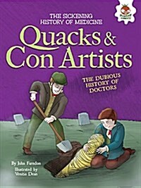 Quacks and Con Artists: The Dubious History of Doctors (Paperback)