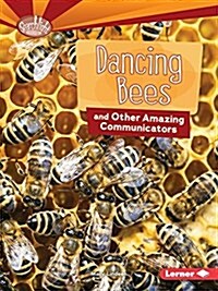 Dancing Bees and Other Amazing Communicators (Paperback)