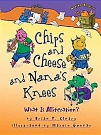 Chips and Cheese and Nanas Knees: What Is Alliteration? (Paperback)