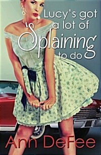 Lucys Got a Lot of Splaining to Do (Paperback)