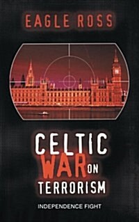 Celtic War on Terrorism: Independence Fight (Paperback)
