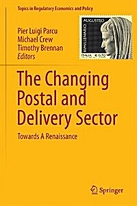 The Changing Postal and Delivery Sector: Towards a Renaissance (Hardcover, 2017)