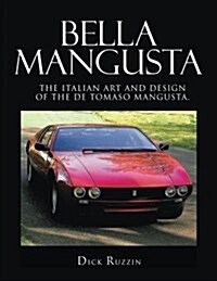 Bella Mangusta: The Italian Art and Design of the de Tomaso Mangusta. (Paperback)