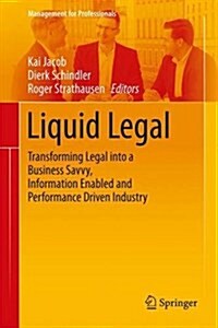 Liquid Legal: Transforming Legal Into a Business Savvy, Information Enabled and Performance Driven Industry (Hardcover, 2017)