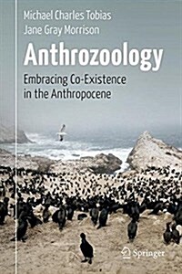 Anthrozoology: Embracing Co-Existence in the Anthropocene (Hardcover, 2017)