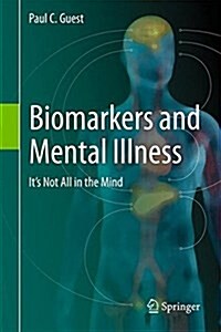 Biomarkers and Mental Illness: Its Not All in the Mind (Hardcover, 2017)