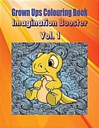 Grown Ups Colouring Book Imagination Booster Vol. 1 (Paperback)