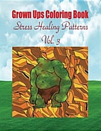 Grown Ups Coloring Book Stress Healing Patterns Vol. 3 (Paperback)