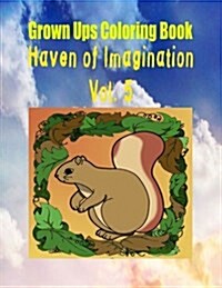 Grown Ups Coloring Book Haven of Imagination Vol. 5 (Paperback)