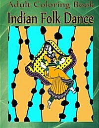 Adult Coloring Book: Indian Folk Dance (Paperback)