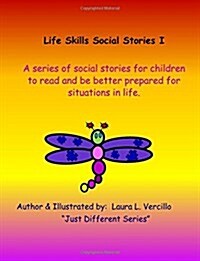 Life Skills Social Stories I: A Series of Social Stories for Children to Read to Be Better Prepared for Situations in Life. (Paperback)