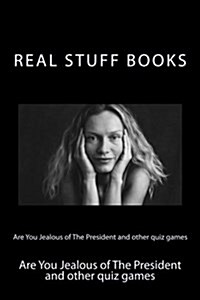 Are You Jealous of the President and Other Quiz Games: Are You Jealous of the President and Other Quiz Games (Paperback)