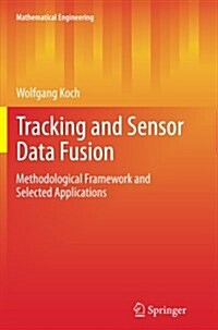 Tracking and Sensor Data Fusion: Methodological Framework and Selected Applications (Paperback, Softcover Repri)