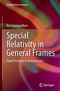 Special Relativity in General Frames: From Particles to Astrophysics (Paperback, Softcover Repri)