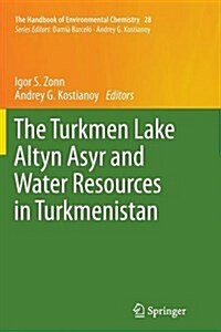 The Turkmen Lake Altyn Asyr and Water Resources in Turkmenistan (Paperback, Softcover Repri)