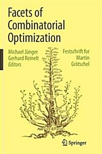 Facets of Combinatorial Optimization: Festschrift for Martin Gr?schel (Paperback, Softcover Repri)