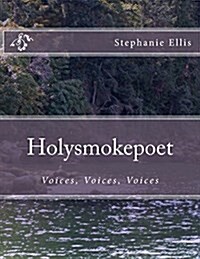 Holysmokepoet: Voices, Voices, Voices (Paperback)