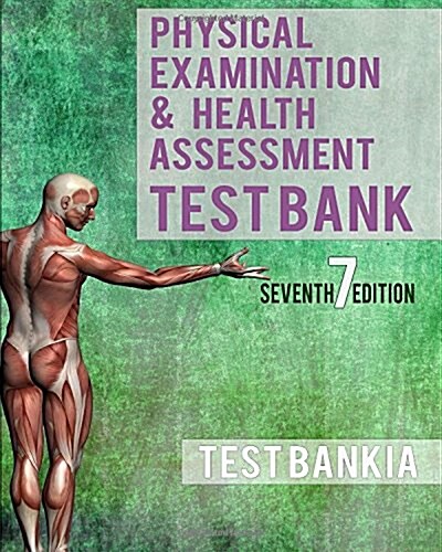 Physical Examination and Health Assessment 7th Edition Test Bank (Paperback)