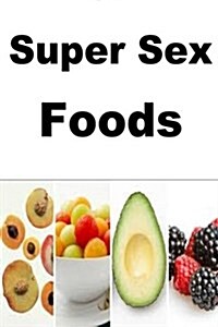 Super Sex Foods (Paperback)