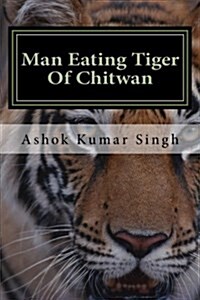 Man Eating Tiger of Chitwan (Paperback)