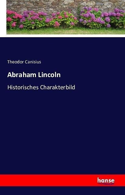Abraham Lincoln: Historisches Charakterbild (Paperback)