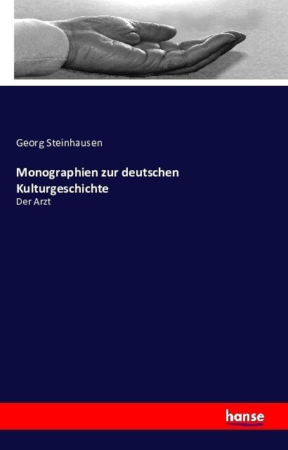 Monographien zur deutschen Kulturgeschichte: Der Arzt (Paperback)