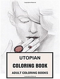 Utopian Coloring Book: Perfect Mind Balance and Idealistic Inspired Adult Coloring Book (Paperback)