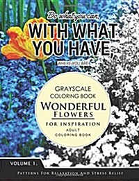 Wonderful Flower for Inspiration Volume 1: Grayscale Coloring Books for Adults Relaxation with Motivation Quote (Adult Coloring Books Series, Grayscal (Paperback)