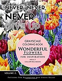 Wonderful Flower for Inspiration Volume 2: Grayscale Coloring Books for Adults Relaxation with Motivation Quote (Adult Coloring Books Series, Grayscal (Paperback)
