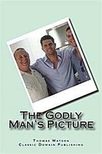 The Godly Mans Picture (Paperback)