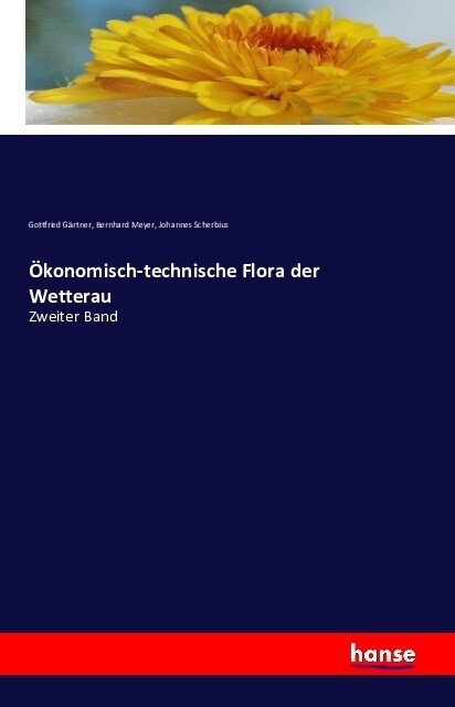 ?onomisch-technische Flora der Wetterau: Zweiter Band (Paperback)