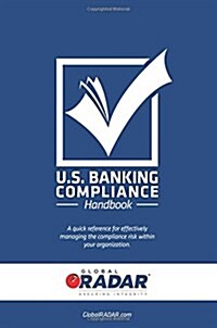 Us Banking Compliance Handbook: A Compliance Management Quick Reference Guide (Paperback)
