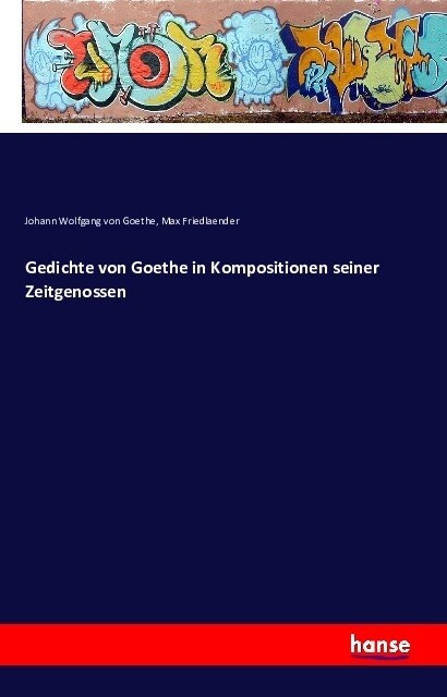 Gedichte Von Goethe in Kompositionen Seiner Zeitgenossen (Paperback)