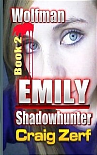 Emily Shadowhunter: Book 2: Wolfman (Paperback)