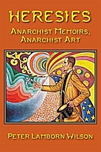 Heresies: Anarchist Memoirs, Anarchist Art (Paperback)