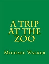 A Trip at the Zoo (Paperback)