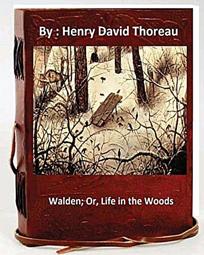 Walden; Or, Life in the Woods.by: Henry David Thoreau (Paperback)