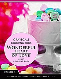 Wonderful Heart of Love Volume 1: Grayscale Coloring Books for Adults Relaxation (Adult Coloring Books Series, Grayscale Fantasy Coloring Books) (Paperback)