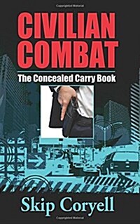 Civilian Combat the Concealed Carry Book (Paperback)