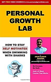 Personal Growth Lab: How to Stay Self-Motivated When Swimming with Sharks (Paperback)