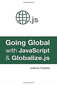 Going Global with JavaScript and Globalize.Js (Paperback)