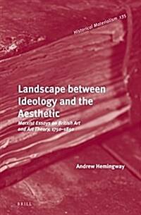 Landscape Between Ideology and the Aesthetic: Marxist Essays on British Art and Art Theory, 1750-1850 (Hardcover)