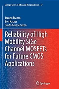 Reliability of High Mobility Sige Channel Mosfets for Future CMOS Applications (Paperback, Softcover Repri)
