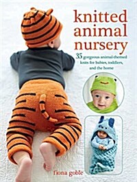 Knitted Animal Nursery : 35 Gorgeous Animal-Themed Knits for Babies, Toddlers, and the Home (Paperback)