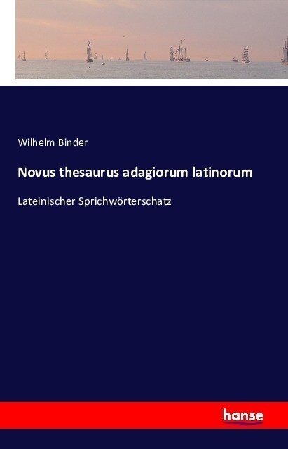 Novus thesaurus adagiorum latinorum: Lateinischer Sprichw?terschatz (Paperback)