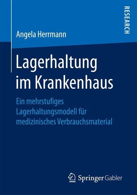 Lagerhaltung Im Krankenhaus: Ein Mehrstufiges Lagerhaltungsmodell F? Medizinisches Verbrauchsmaterial (Paperback, 1. Aufl. 2016)